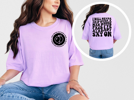 I will never trip over a man whose face i've already sat on (front)