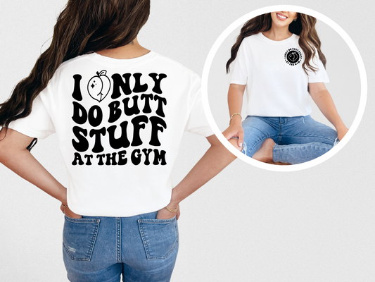 I only do butt stuff at the gym (front)