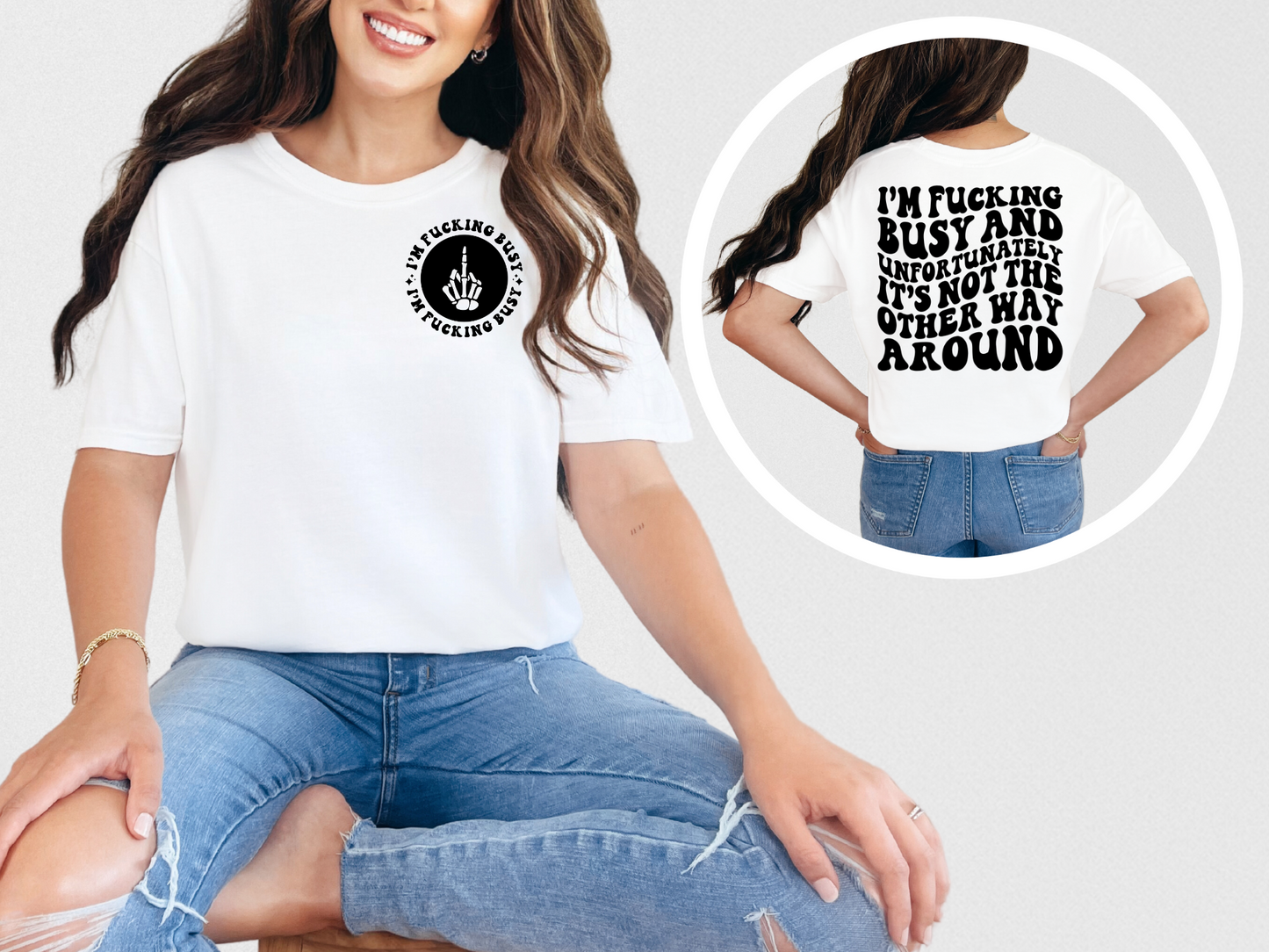 I'm f*cking busy and unfortunately it's not the other way around (front)