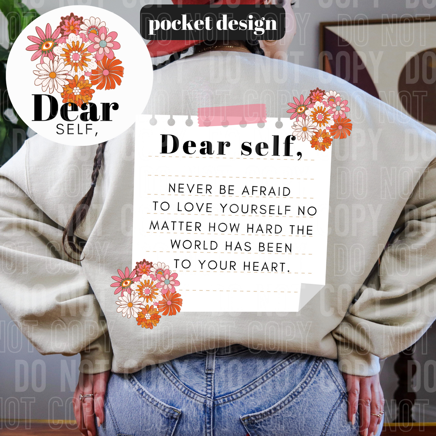 Dear self, never be afraid to love yourself no matter how hard the world has been to your heart (front)