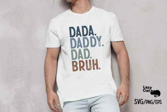 Dada. Daddy. Dad. Bruh.