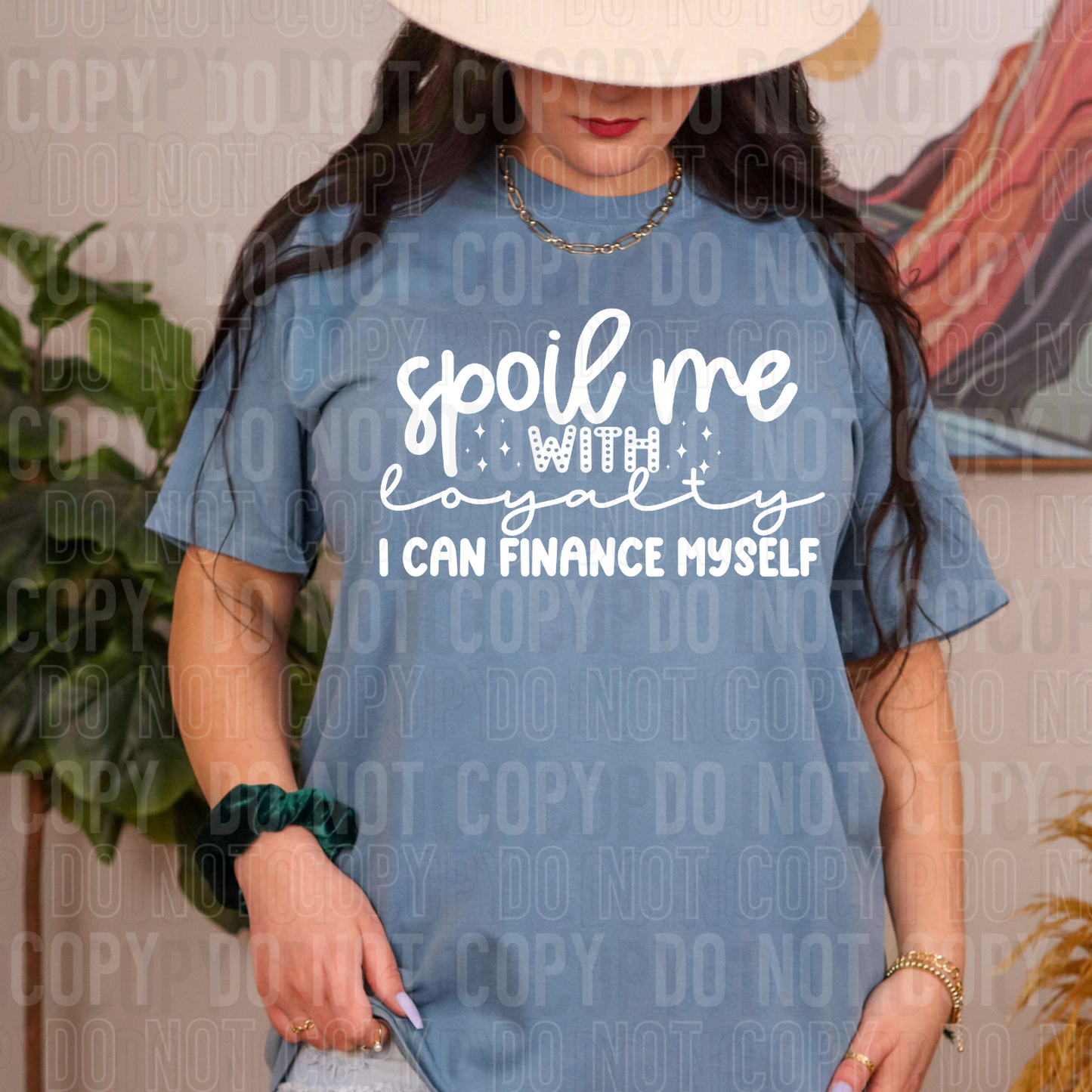 Spoil me with loyalty I can finance myself (white)