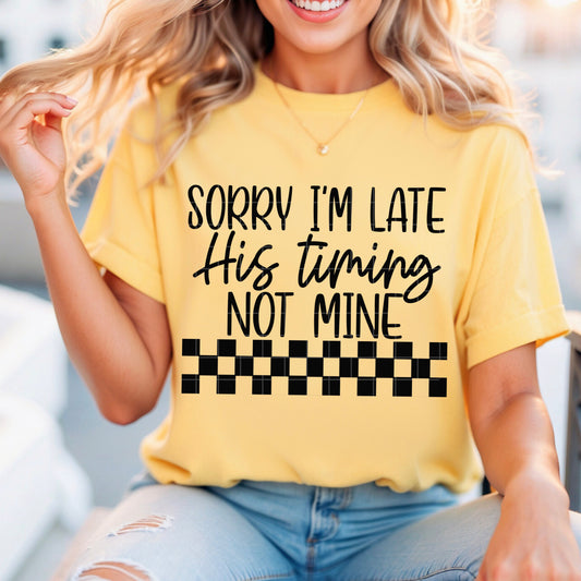 Sorry I’m Late – His Timing, Not Mine | DTF Transfer (black)