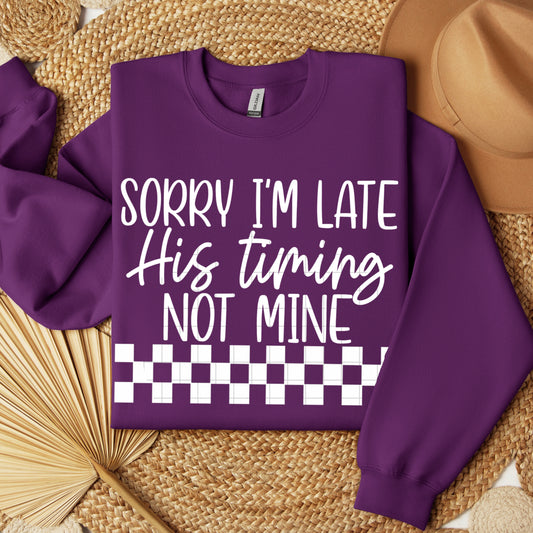 Sorry I’m Late – His Timing, Not Mine | DTF Transfer (white)