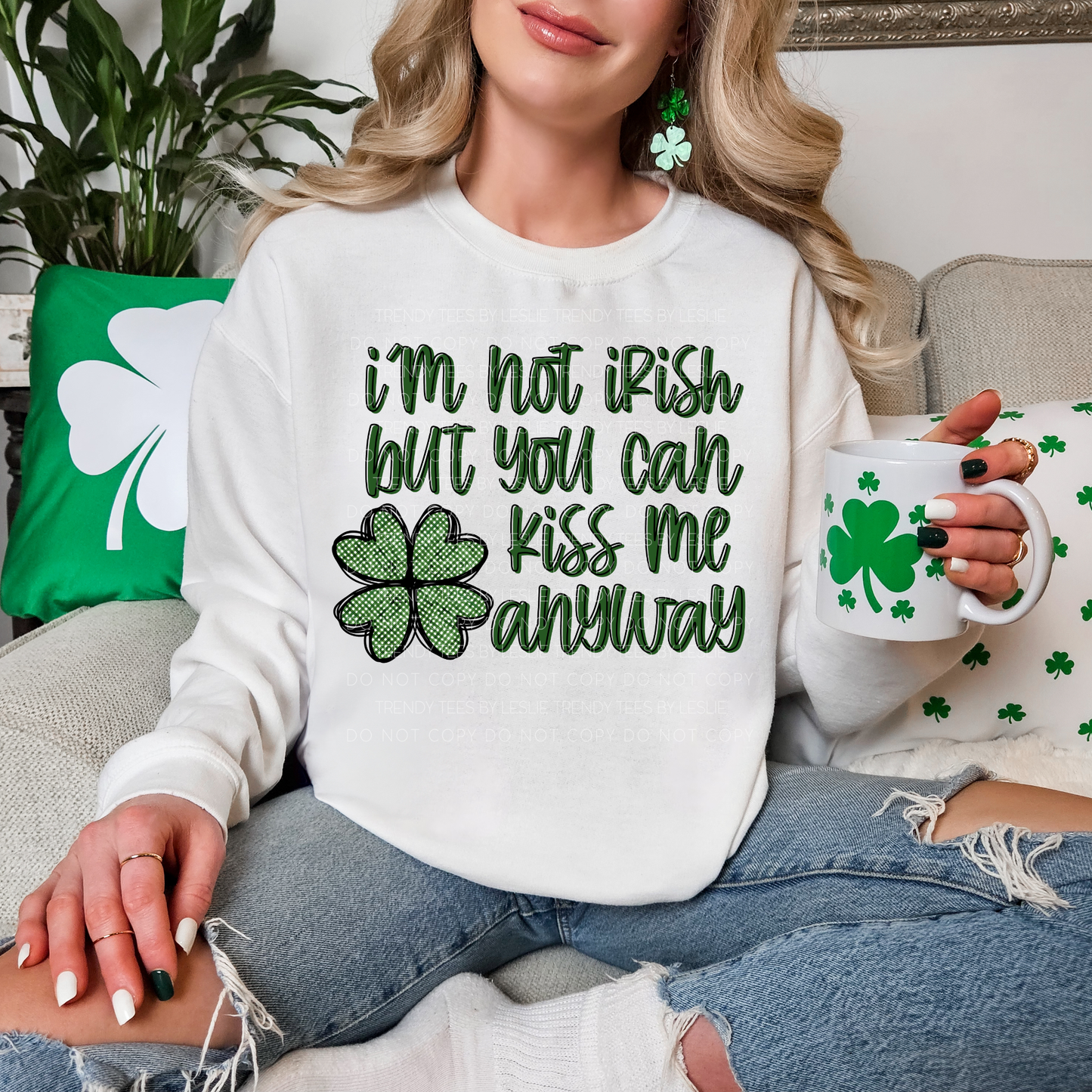 I’m Not Irish But You Can Kiss Me Anyway DTF Transfer