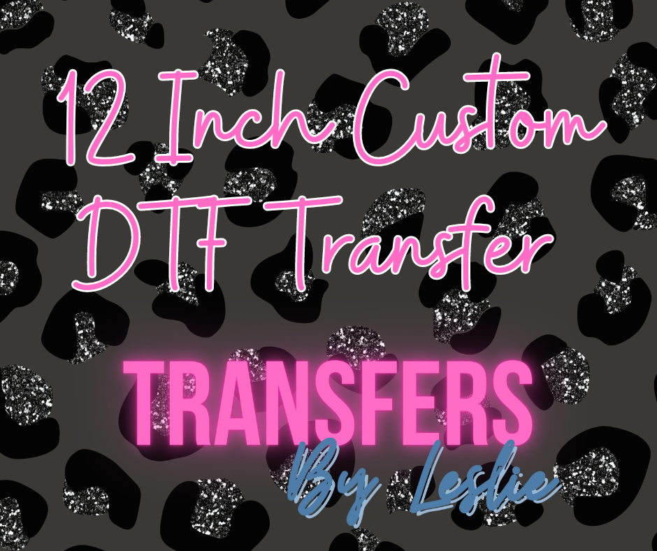 12 inch Custom DTF Transfer