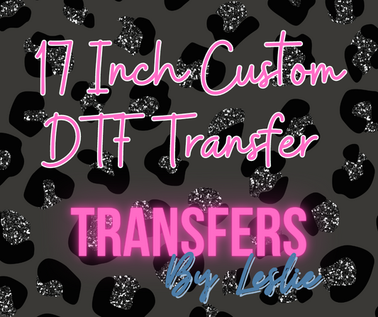 17 inch Custom DTF Transfer