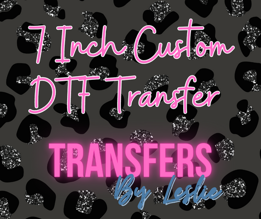 7 inch Custom DTF Transfer