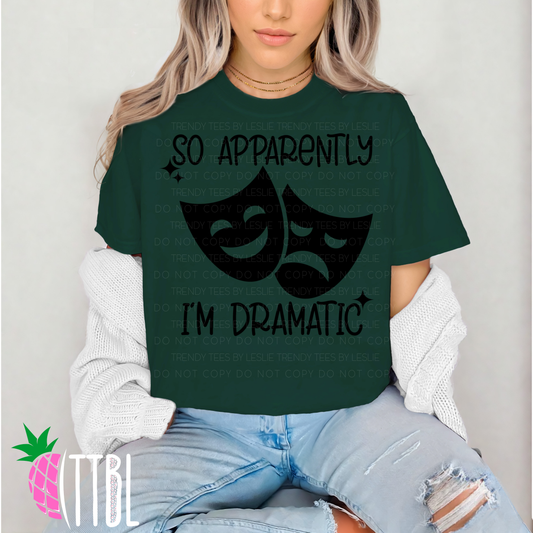 So Apparently I'm Dramatic Adult Tee