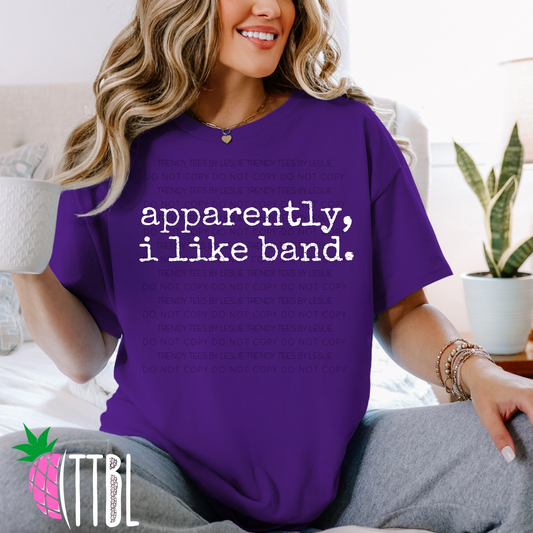 APPARENTLY, I like band.