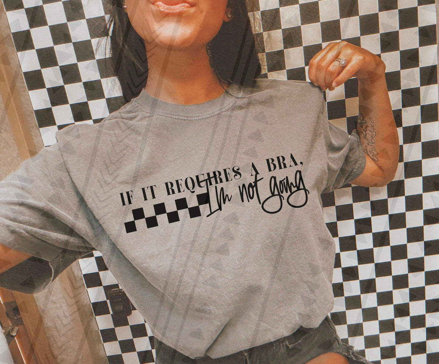 If it requires a bra, I'm not going