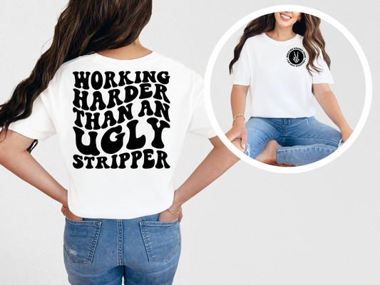Working harder than an ugly stripper (back)