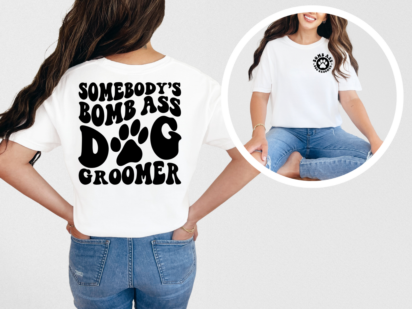 Somebody's bomb ass dog groomer (front)