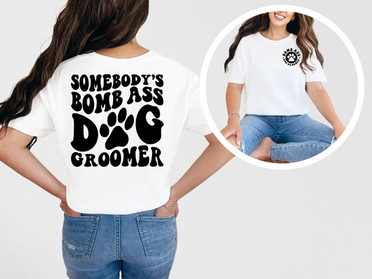 Somebody's bomb ass dog groomer (front)