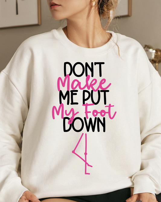 Don't make me put my foot down