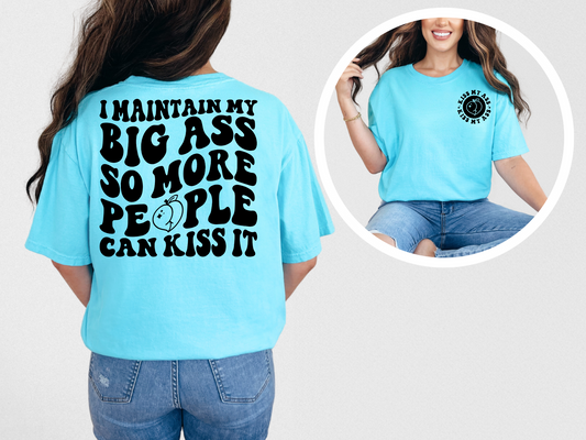 I maintain my big ass so more people can kiss it (back)
