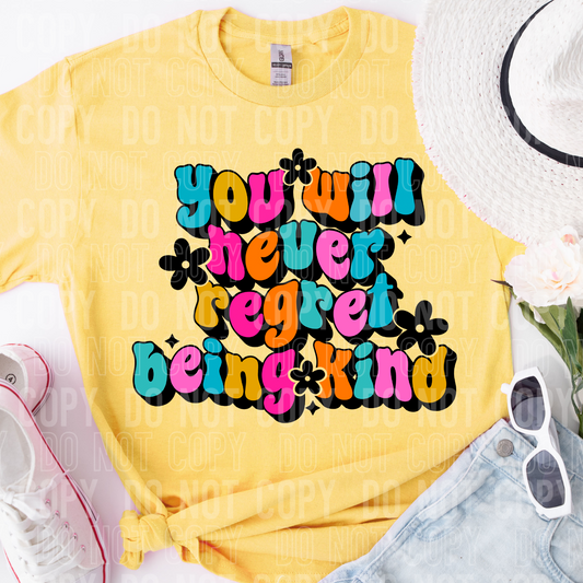 You will never regret being kind