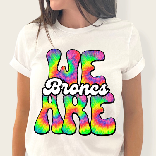 We are Broncs (tie-dye)