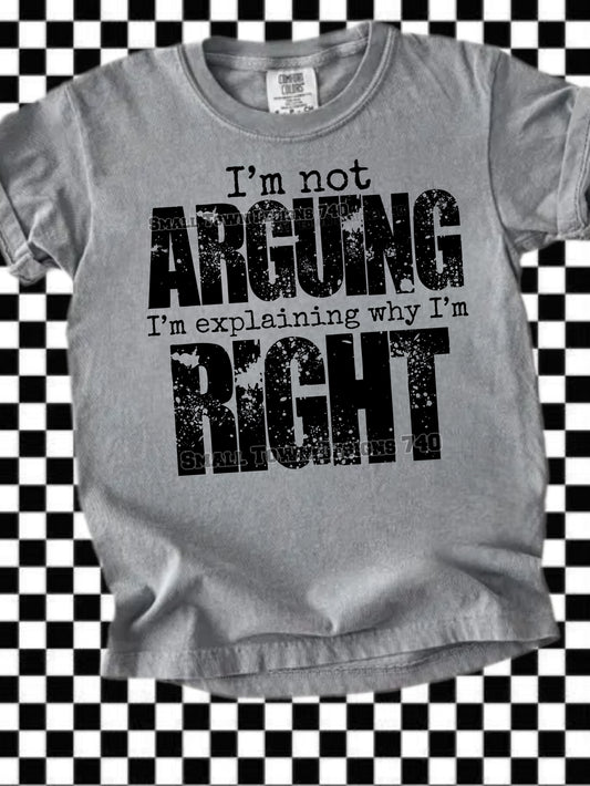 I’m Not Arguing, I’m Explaining Why I’m Right DTF