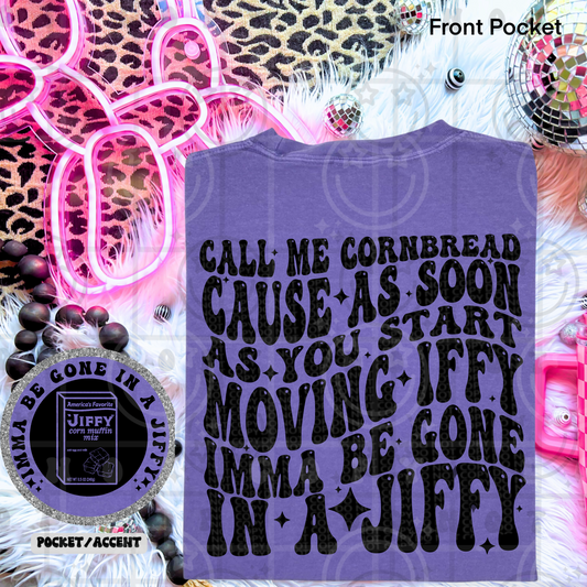 Call me cornbread cause as soon as you start moving iffy imma be gone in a jiffy (back)