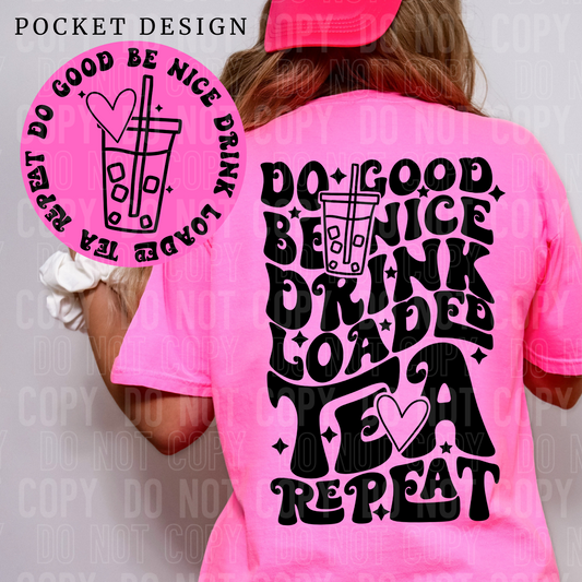 Do good be nice drink loaded tea repeat (front)