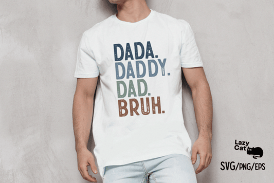 Dada. Daddy. Dad. Bruh.