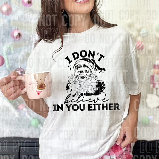 I don't believe in you either