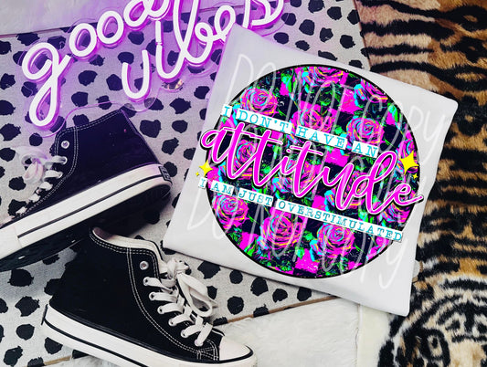 I don't have an attitude, I am just overstimulated