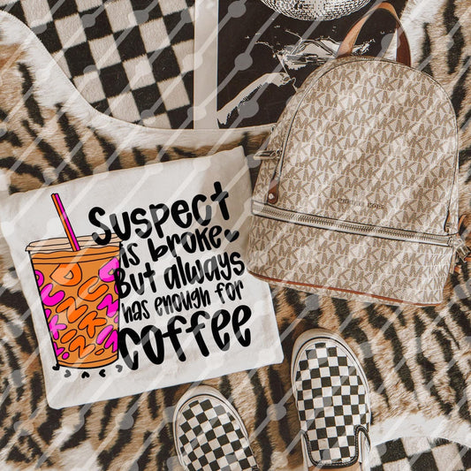 Suspect is broke but always has enough for coffee