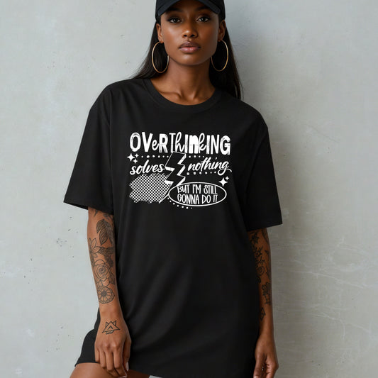 Overthinking Solves Nothing But I’m Still Gonna Do It DTF Transfer (white)