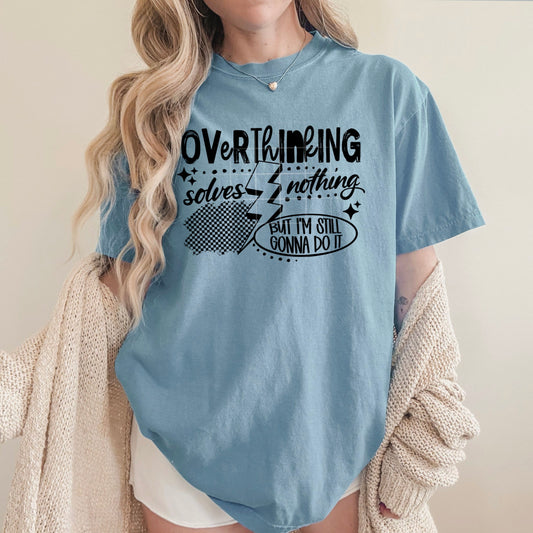 Overthinking Solves Nothing But I’m Still Gonna Do It DTF Transfer (black)