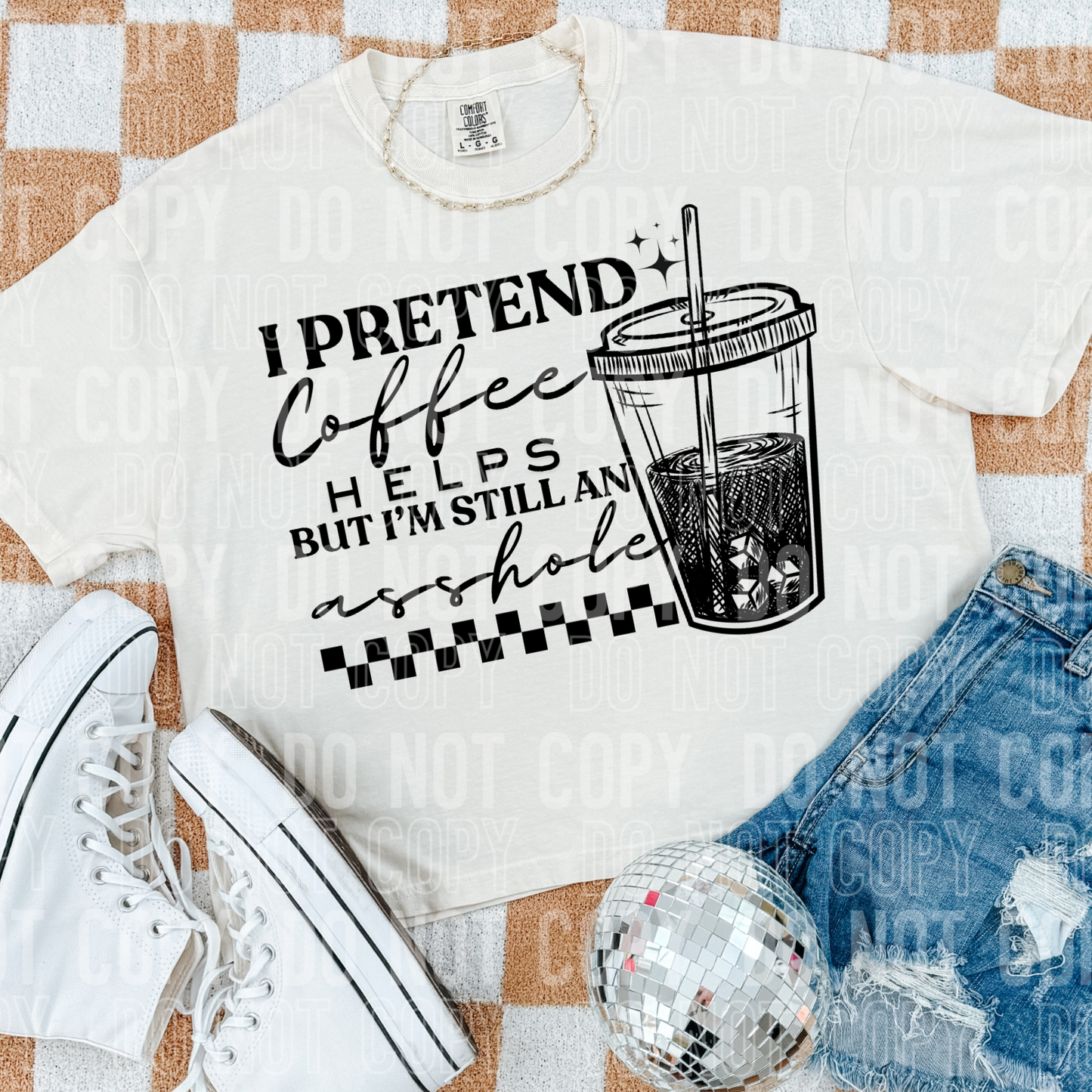 I pretend coffee helps but I'm still an asshole