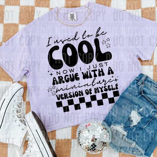 I used to be cool now I just argue with a miniature version of myself