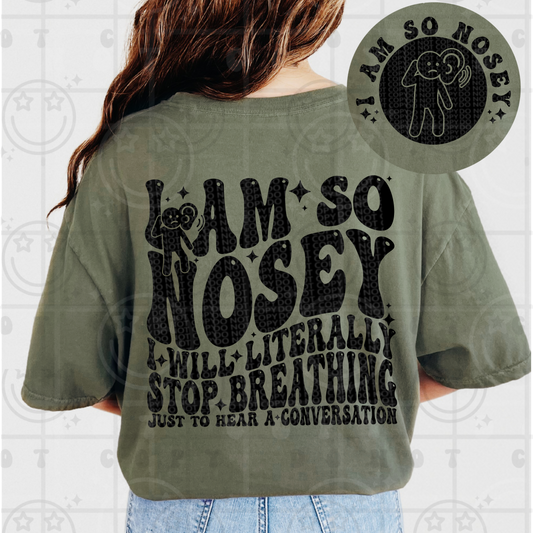 I am so nosey I will literally stop breathing just to hear a conversation (pocket)