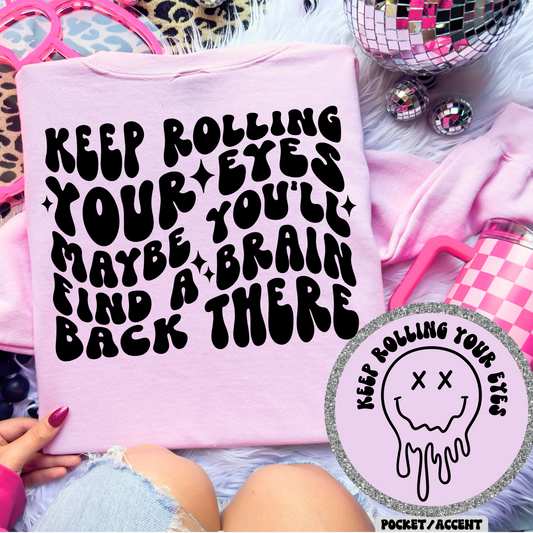 Keep rolling your eyes maybe you'll find a brain back there (back)