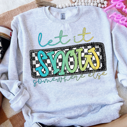 Let it snow....somewhere else