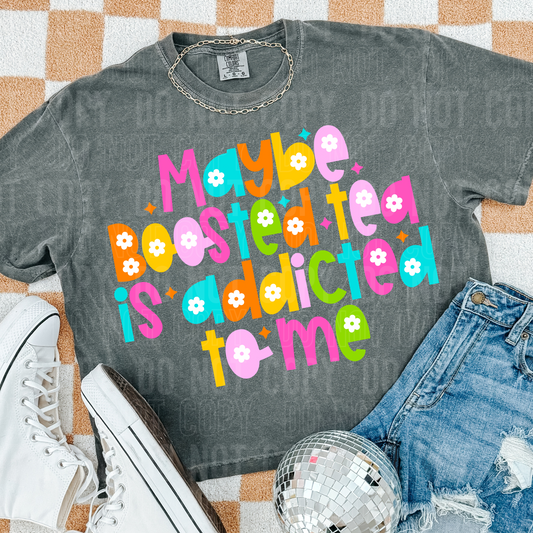 Maybe boosted tea is addicted to me