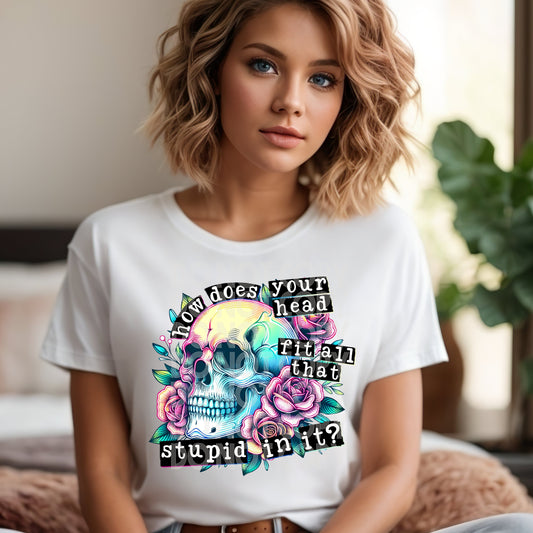 How does your head fit all the stupid in it?