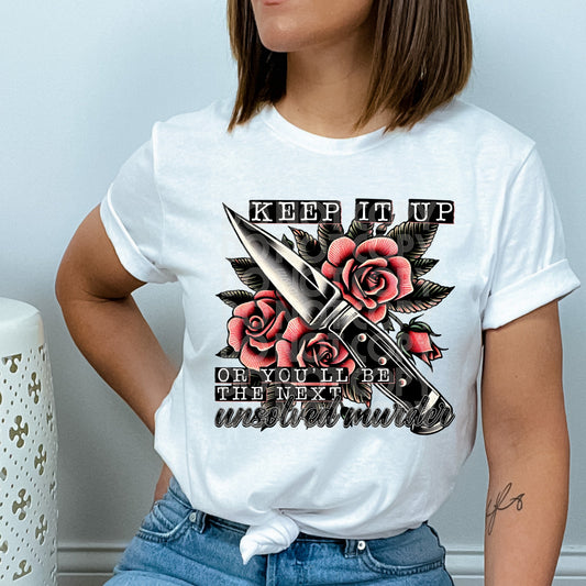 Keep it up or you'll be the next unsolved murder