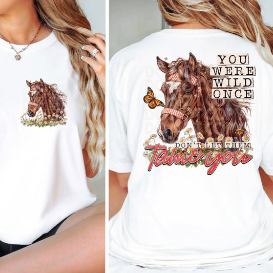 You were wild once, don't let them tame you (Back)
