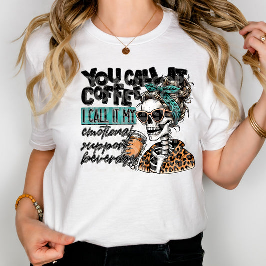 You call it coffee I call it my emotional support beverage