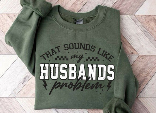 That Sounds Like My Husbands Problem DTF Transfer