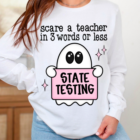 Scare a teacher in 3 words or less - State Testing