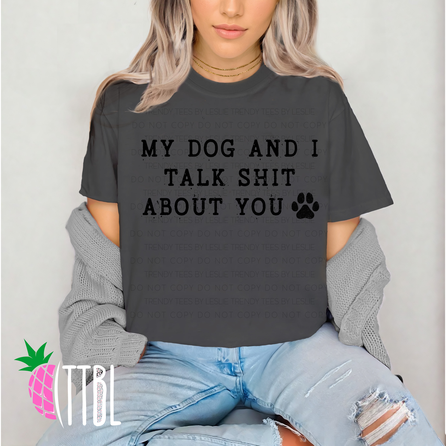 My Dog and I Talk Shit About You DTF Transfer (black)