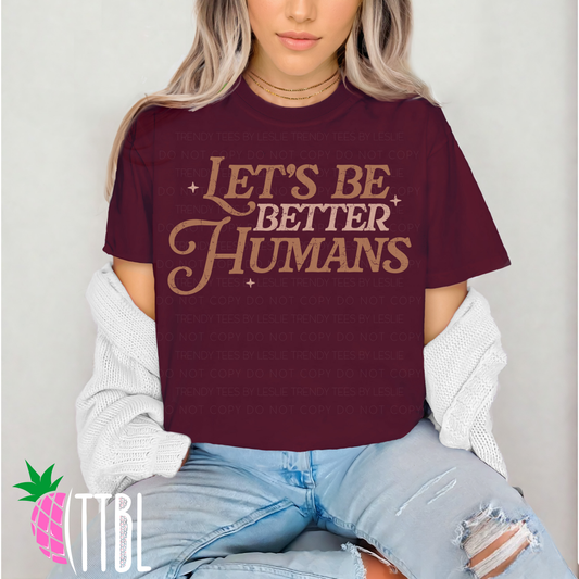 Let’s Be Better Humans DTF Transfer (brown grunge)