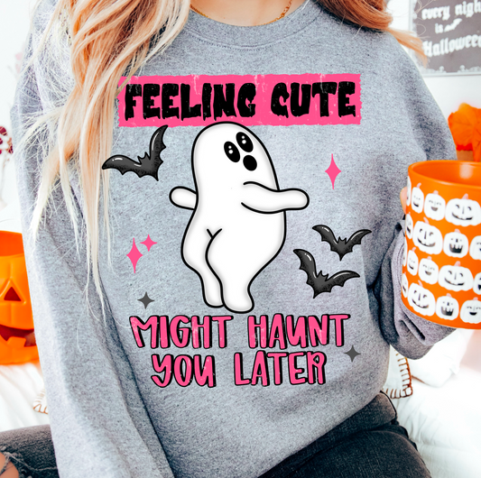 Feeling cute, might haunt you later
