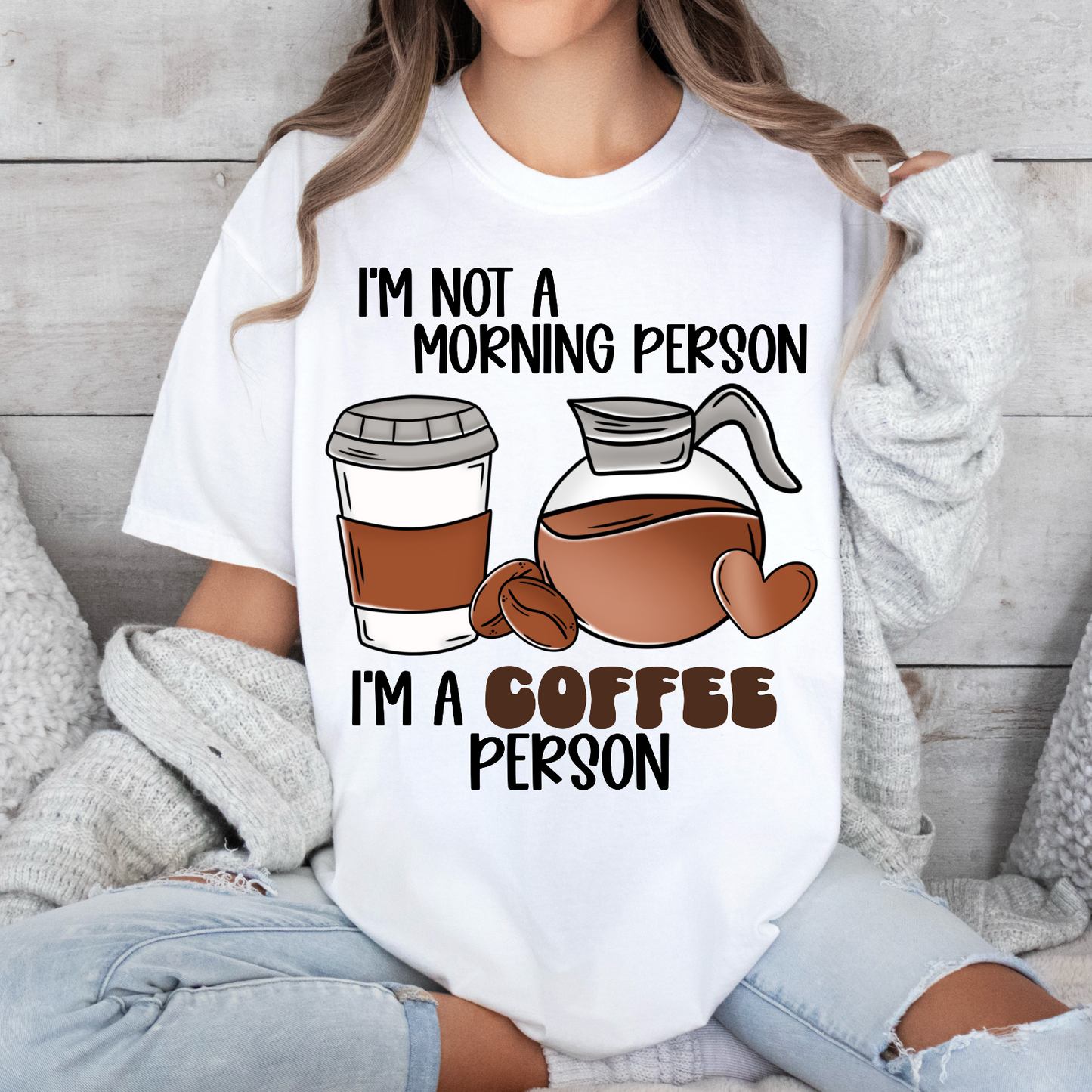 I'm not a morning person I'm a coffee person