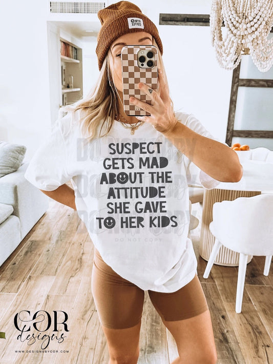 Suspect gets mad about the attitude she have to her kids