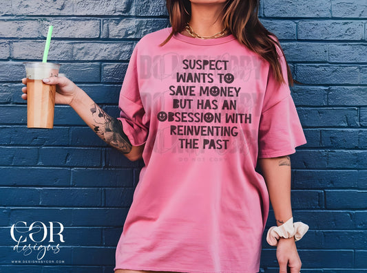 Suspect wants to save money but has an obsession with reinventing the past