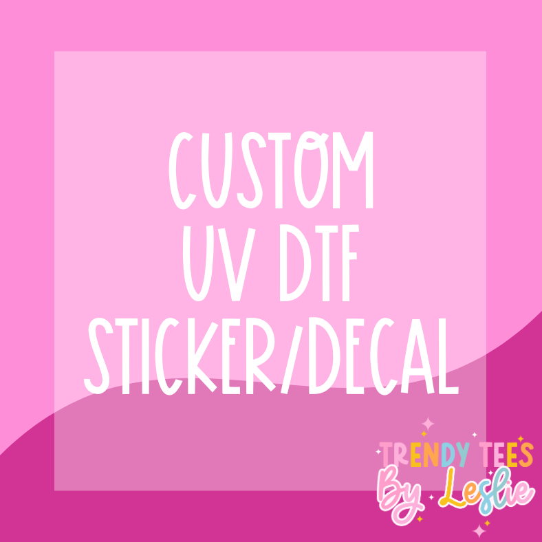 Custom UV DTF Decal